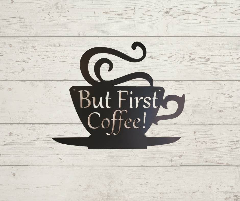 Coffee Bar Metal Sign, But First Coffee Sign, Coffee Sign, Coffee Lover, Metal Wall Decor, Kitchen Wall Art, Housewarming Gift, Kitchen Sign